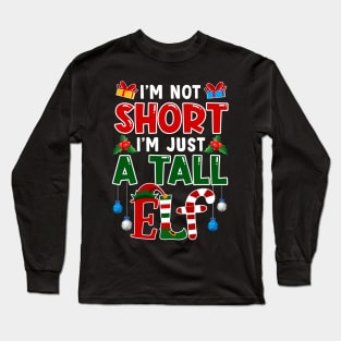 I_m Not Short I_m Just A Tall Elf Christmas Long Sleeve T-Shirt